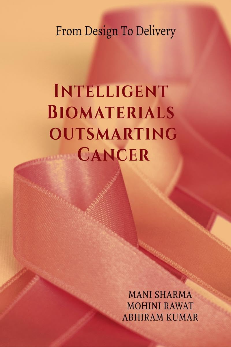 Intelligent Biomaterials outsmarting Cancer : from Design to Delivery
