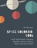 Space Coloring Book: Space Coloring Book For Kids: Fantastic Outer Space Coloring With Planets, Aliens, Rockets, Astronauts, Spa