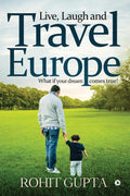Live, Laugh And Travel Europe : What If Your Dream Comes True!