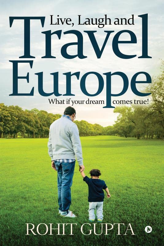 Live, Laugh And Travel Europe : What If Your Dream Comes True!