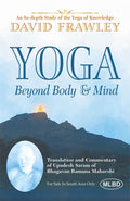 Yoga Beyond Body and Mind: An Indepth Study of the Yoga of Knowledge (Translation and Commentary of Upadesh Saram of Bhagavan R
