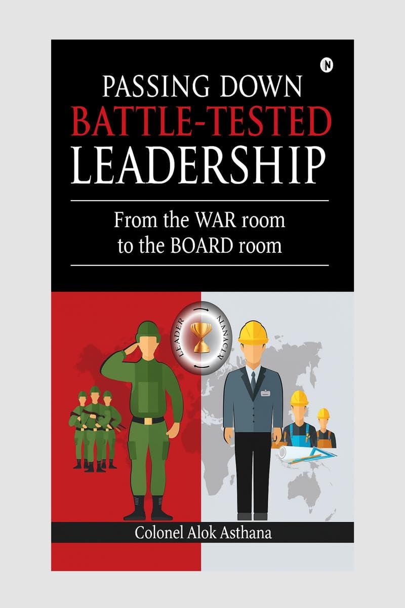 Passing Down BattleTested Leadership: From the WarRoom to the BoardRoom
