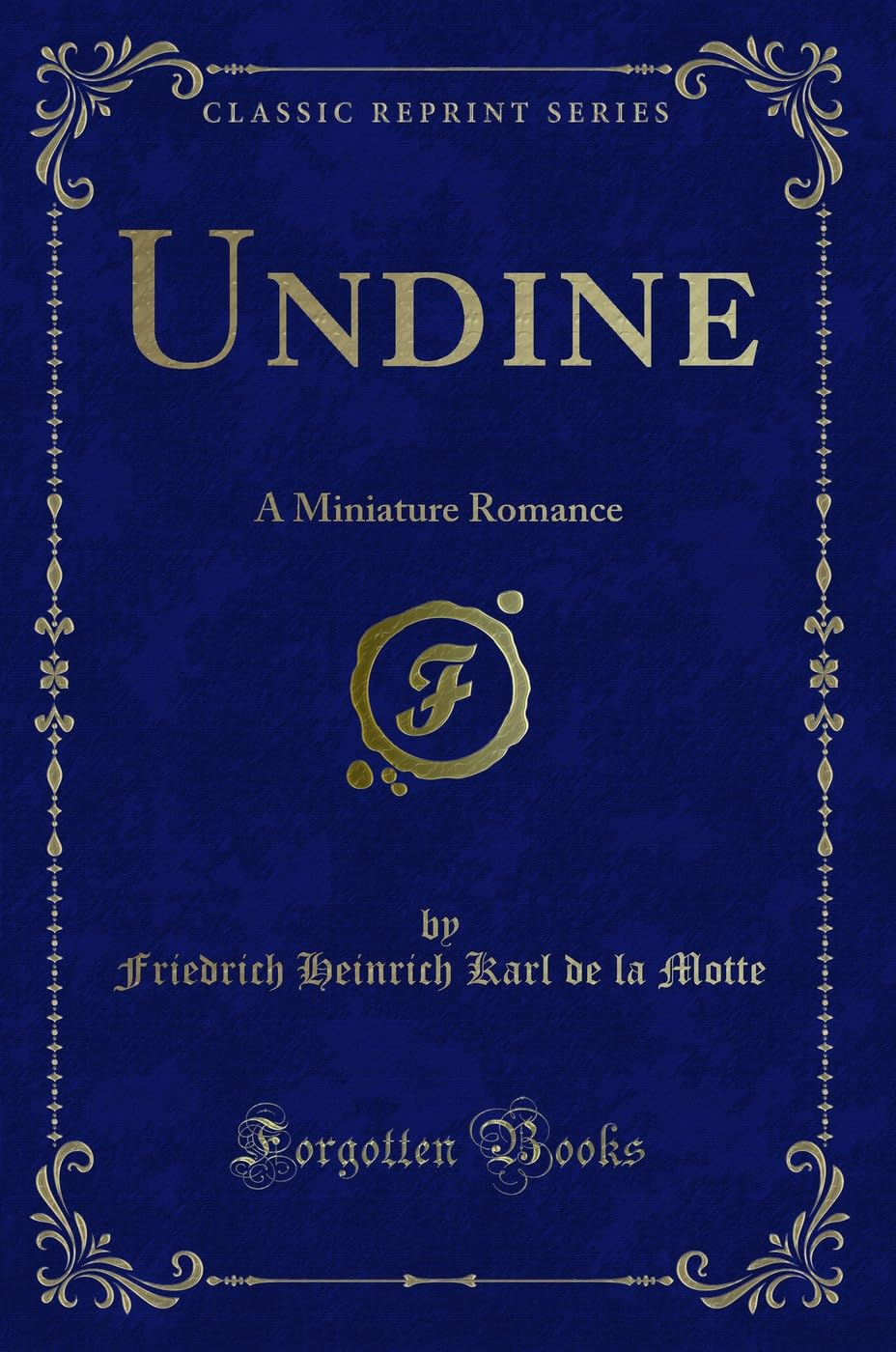 Undine: A Miniature Romance (Classic Reprint)