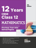 12 Years Cbse Class 12 Mathematics Previous YearWise Solved Papers (2013  2023) Powered With Concept Notes 4Th Edition | Previ