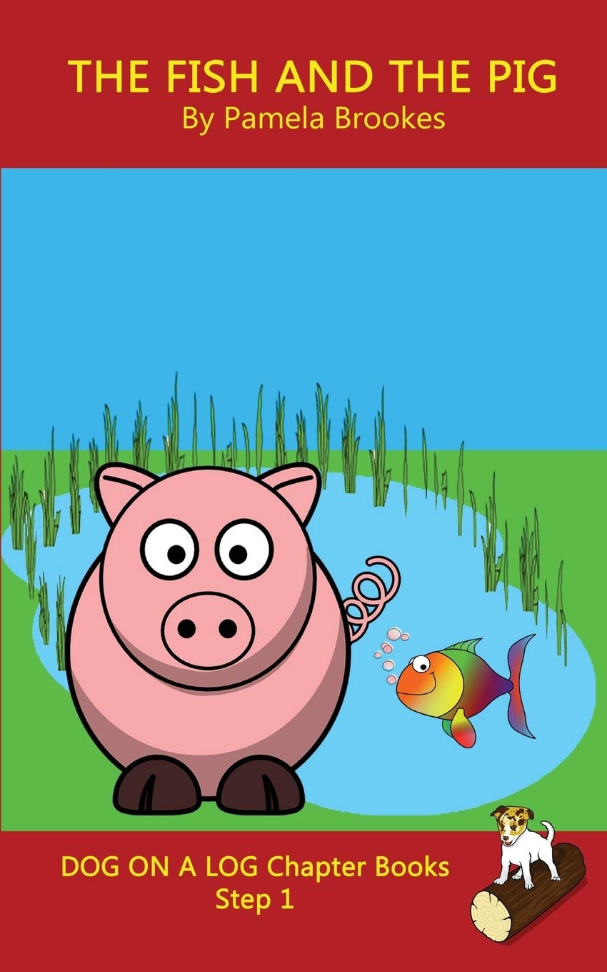 The Fish and The Pig Chapter Book: Systematic Decodable Books for Phonics Readers and Kids With Dyslexia (DOG ON A LOG Chapter B