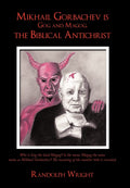 Mikhail Gorbachev is Gog and Magog, the Biblical Antichrist