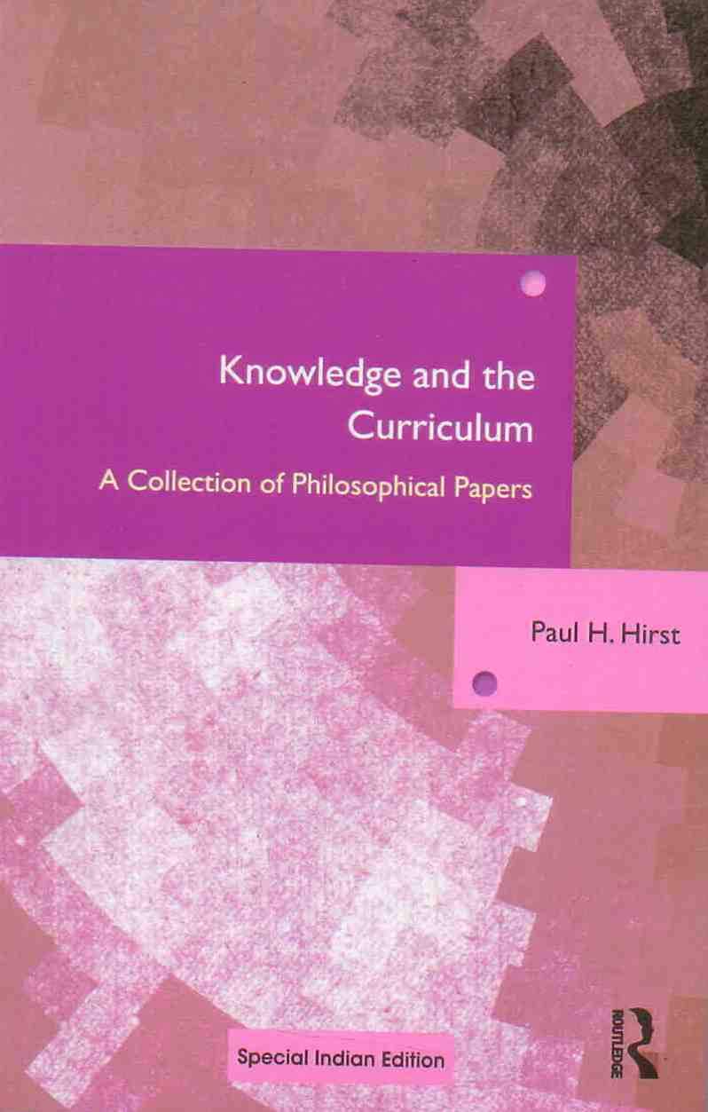 Knowledge and the Curriculum: A Collection of Philosophical Papers