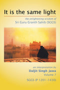 It Is The Same Light: the enlightening wisdom of Sri Guru Granth Sahib (SGGS) Volume 7: SGGS (P 12011430)