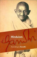 Hinduism According to Gandhi: Thoughts, Writings and Critical Interpretation