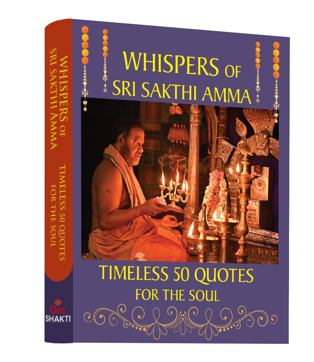 Whispers of Sri Sakthi Amma  Timeless 50 Quotes For The Soul