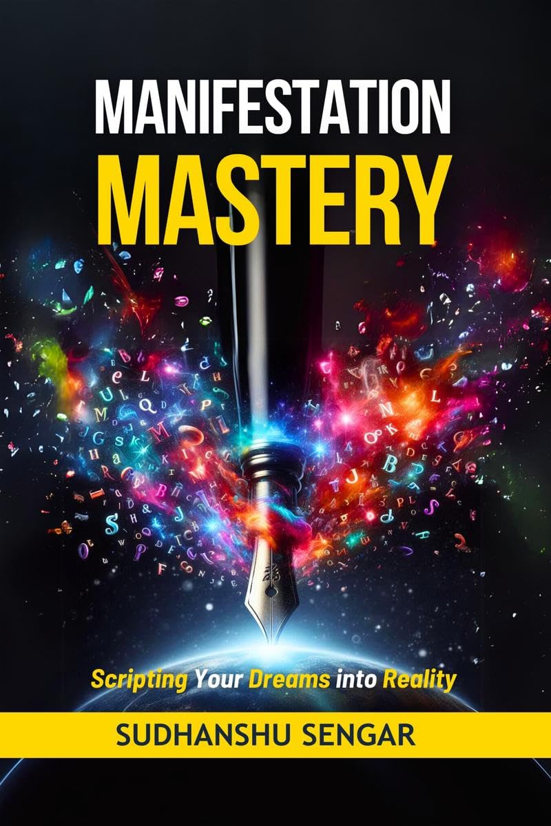 Manifestation Mastery : Scripting Your Dreams into Reality