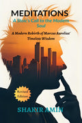 Meditations  A Stoics Call to the Modern Soul: A Modern Rebirth of Marcus Aurelius Timeless Wisdom