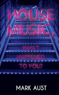 House Music, What Happened To You?