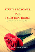 Study Reckoner for I Sem BBA, BCOM : As per NEP prescribed by University of Mysore