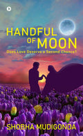 Handful of Moon : Does Love Deserve a Second Chance?