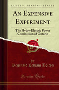 An Expensive Experiment: The HydroElectric Power Commission of Ontario (Classic Reprint)