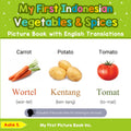 My First Indonesian Vegetables & Spices Picture Book with English Translations: Bilingual Early Learning & Easy Teaching Indones
