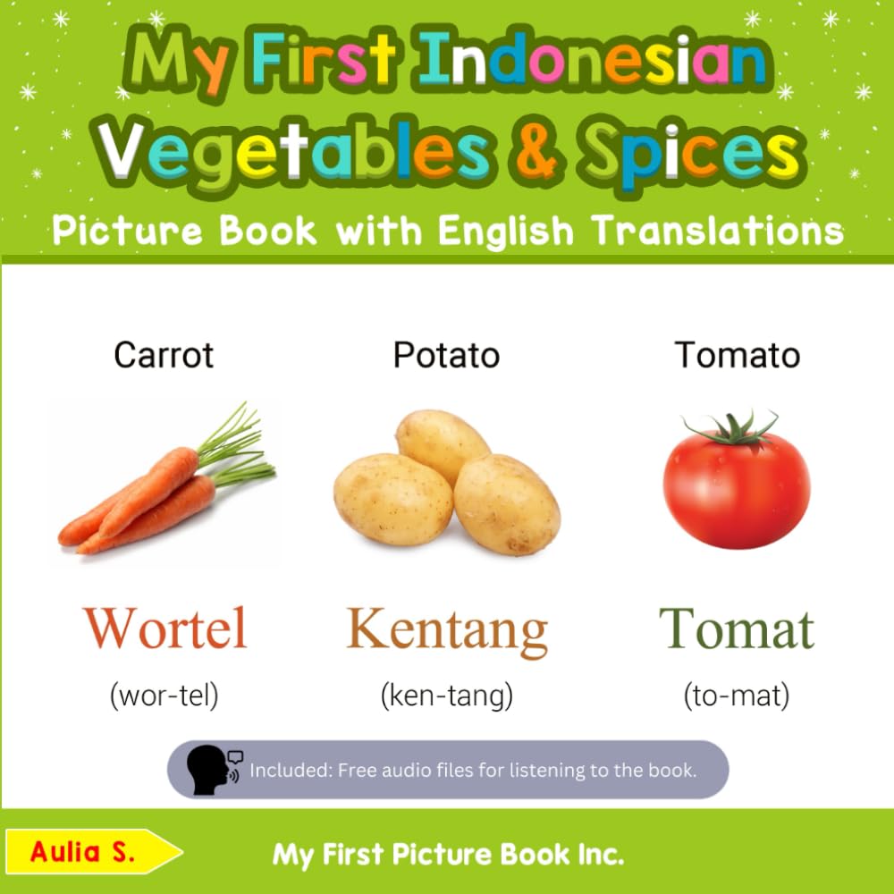 My First Indonesian Vegetables & Spices Picture Book with English Translations: Bilingual Early Learning & Easy Teaching Indones