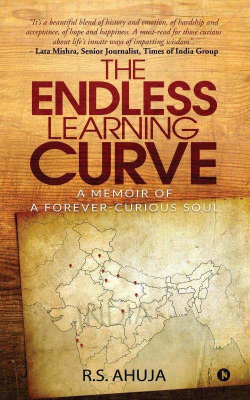 The Endless Learning Curve : A Memoir Of A ForeverCurious Soul