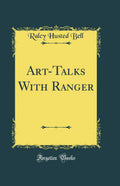 ArtTalks With Ranger (Classic Reprint)