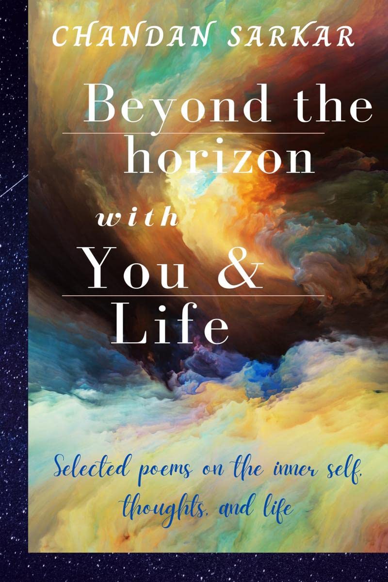 beyond the horizon with you and life : Selected poems on the inner self, thoughts, and life