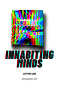 Inhabiting Minds : A narrative of the worlds catastrophic demise.