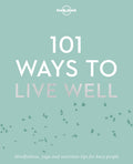 Lonely Planet 101 Ways to Live Well 1