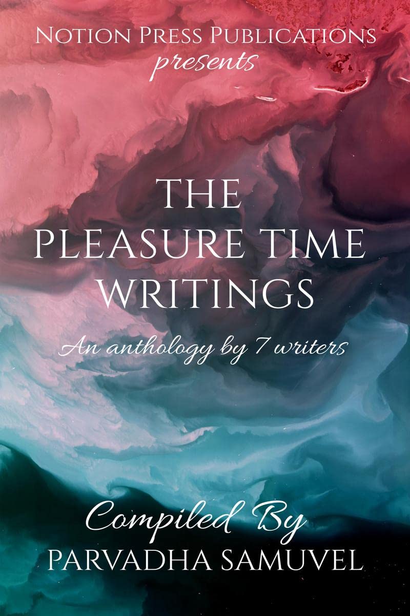 THE PLEASURE TIME WRITINGS : An Anthology By 7 Writers