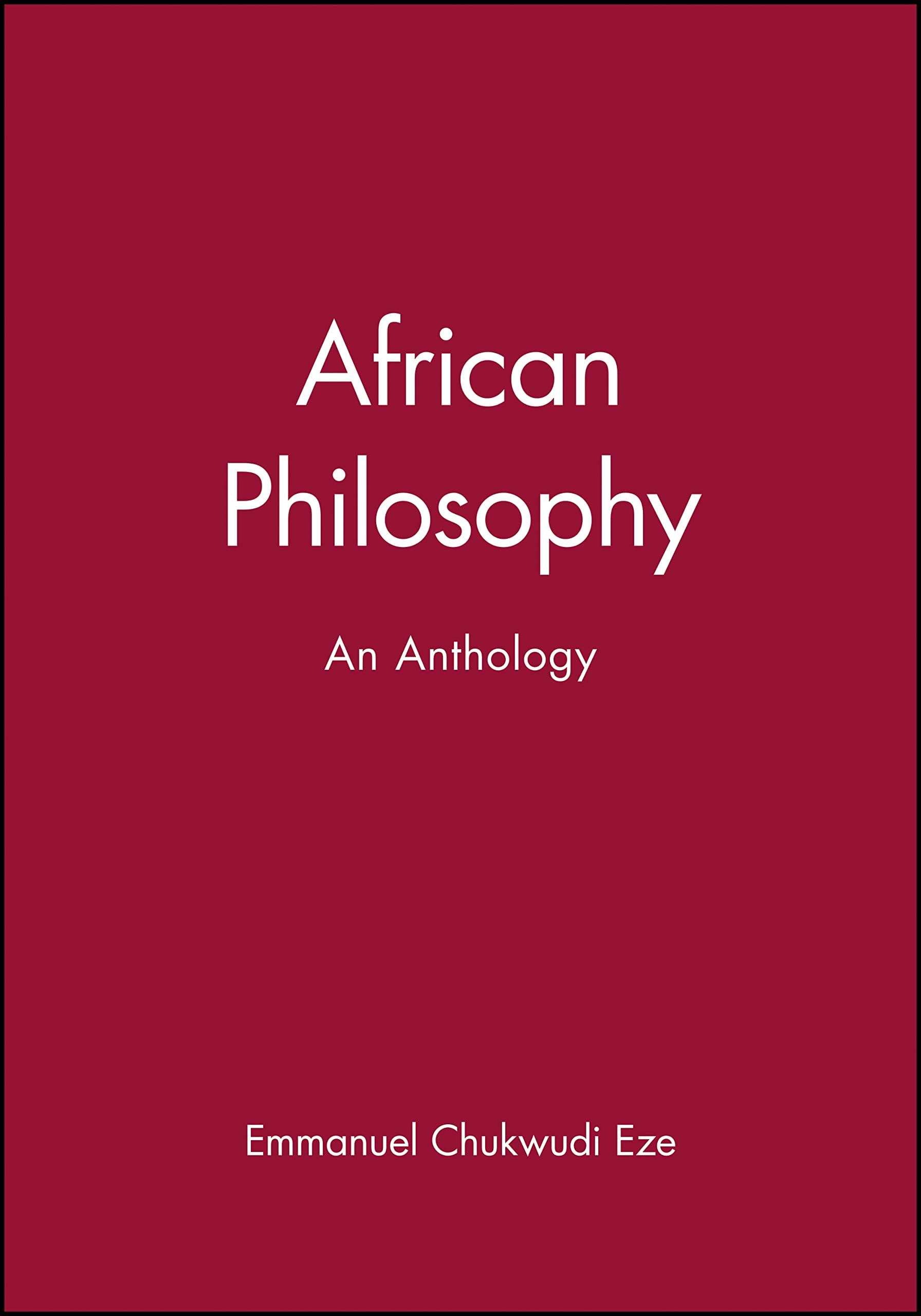 African Philosophy: An Anthology