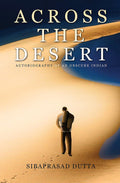 Across the Desert : Autobiography of an Obscure Indian