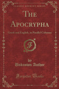 The Apocrypha: Greek and English, in Parallel Columns (Classic Reprint)