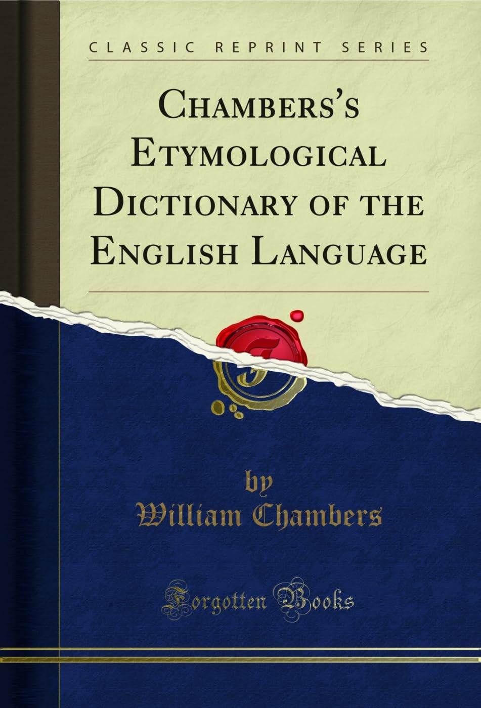 Chamberss Etymological Dictionary of the English Language (Classic Reprint)