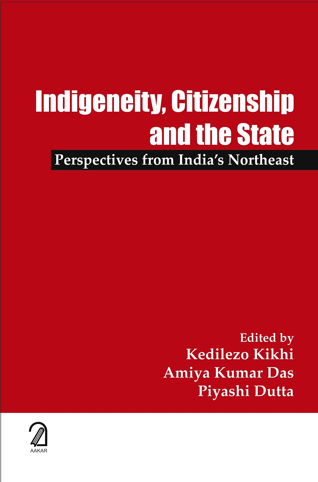 Indigeneity, Citizenship And The State: Perspectives From IndiaS Northeast