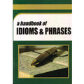 A Handbook Of Idioms & Phrases