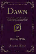 Dawn: With the Noble Lord, the Traitor, a House of Cards, Playing with Fire, the Finger of God; OneAct Plays of Life ToDay (Cl