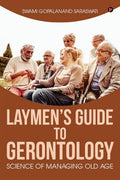 Laymens Guide to Gerontology : Science of Managing Old Age