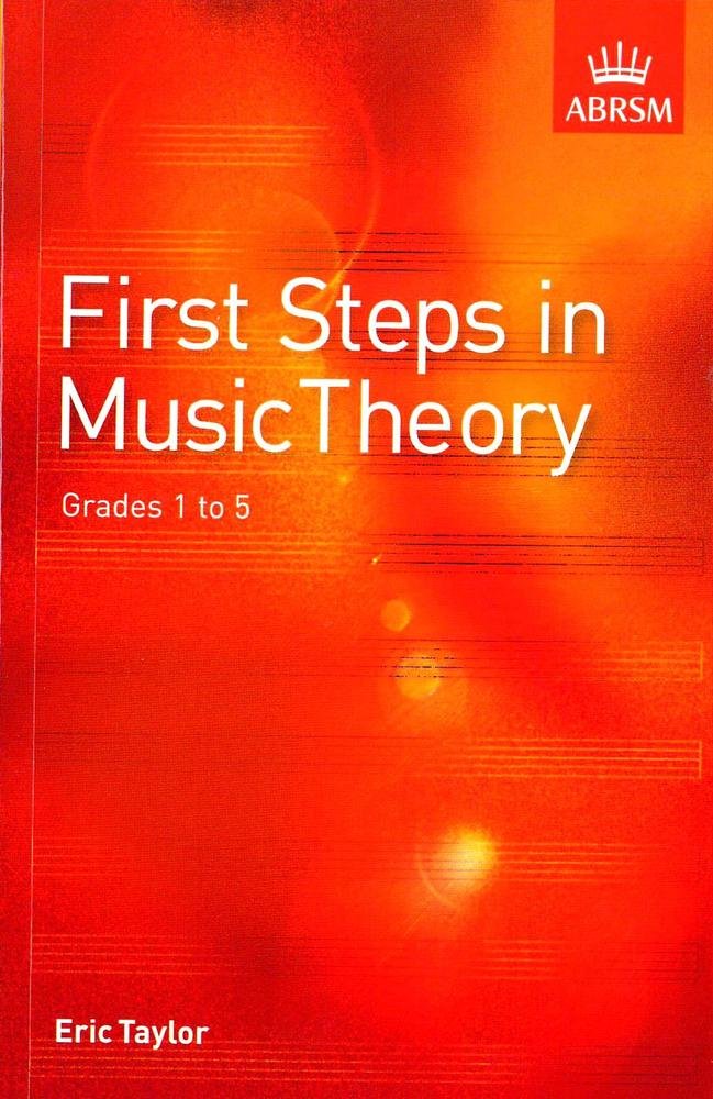 First Steps in Music Theory: Grades 15