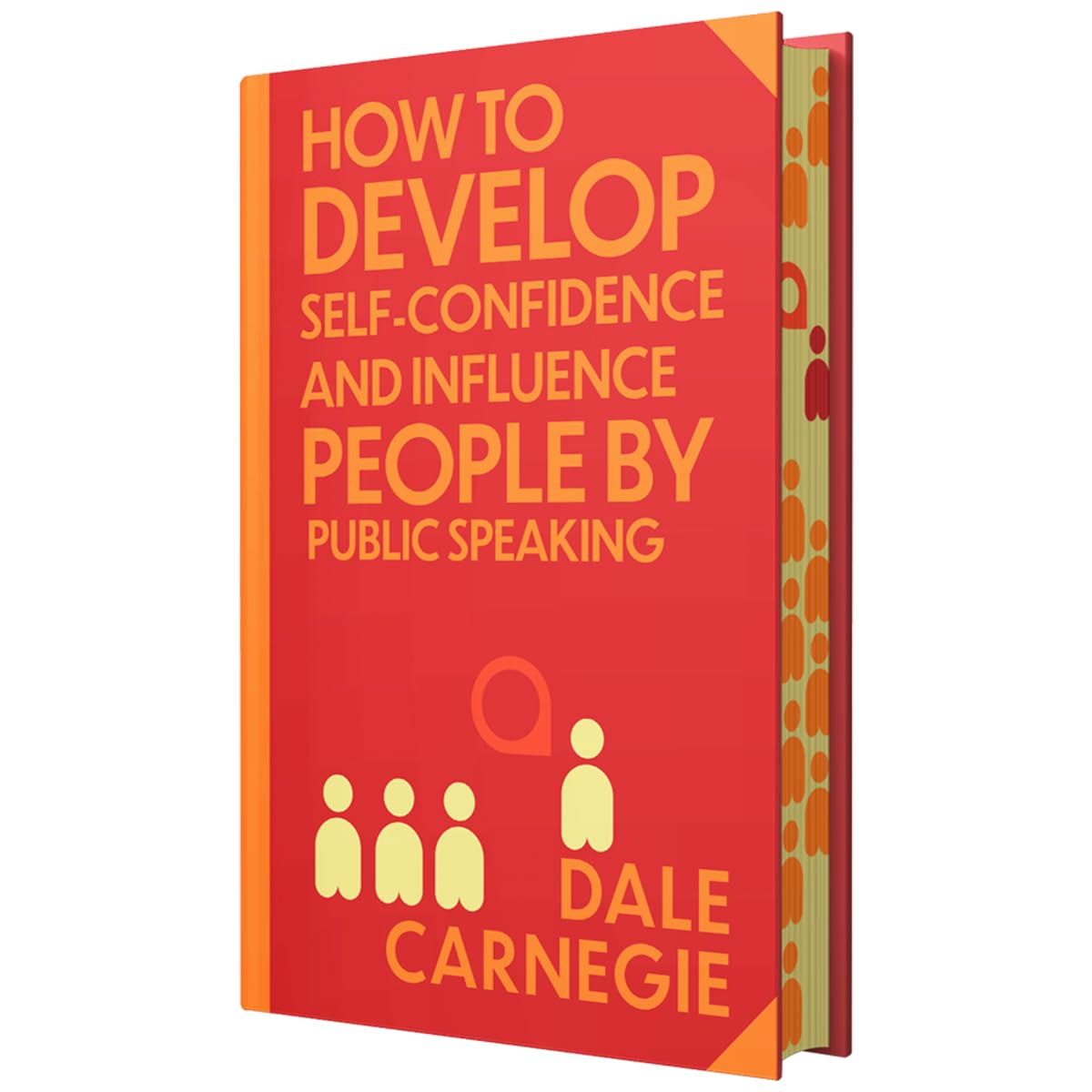 How to Develop SelfConfidence & Influence People by Dale Carnegie: Wilco Classics Sprayed Edge Premium Hardback Edition