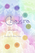 Chakra Science : Learn The Wheels of Life