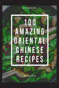 100 AMAZING ORIENTAL CHINESE RECIPES