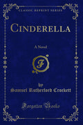 Cinderella: A Novel (Classic Reprint)