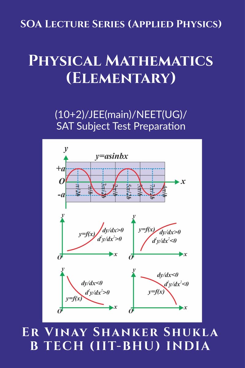 SOA Lecture Series (Applied Physics) Physical Mathematics (Elementary) : (10+2)/JEE(main)/NEET(UG)/SAT Subject Test Preparation
