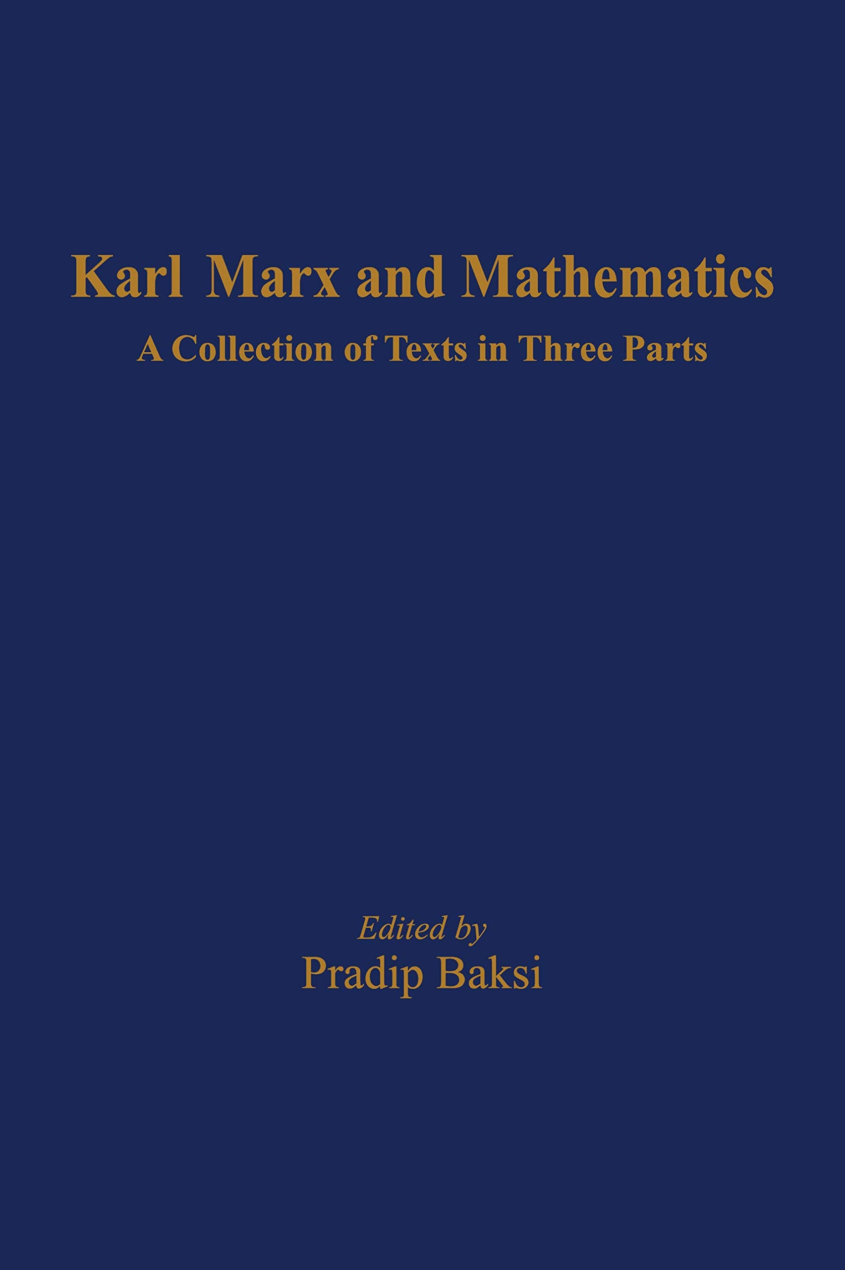 Karl Marx And Mathematics:: A Collection Of Texts In Three Part