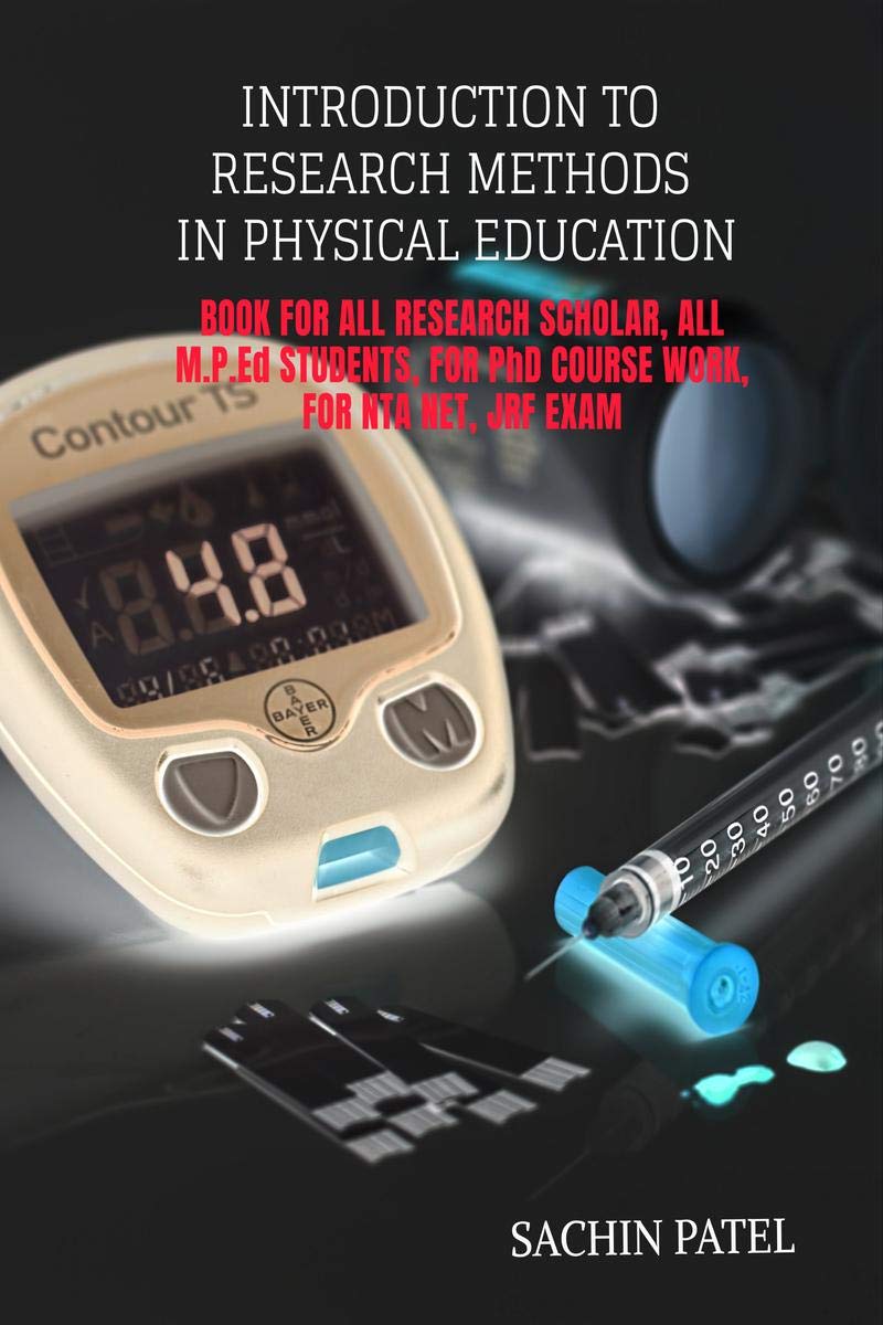 Introduction To Research Methods In Physical Education : Book For All Research Scholars, M.P.Ed Students Of L.N.I.P.E., I.G.I.P.