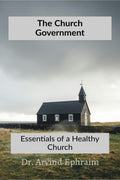 The Church Government: Essentials To A Healthy Church