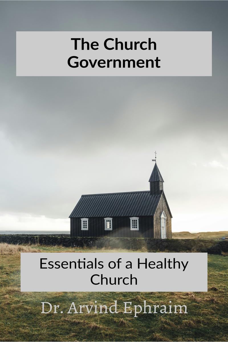 The Church Government: Essentials To A Healthy Church