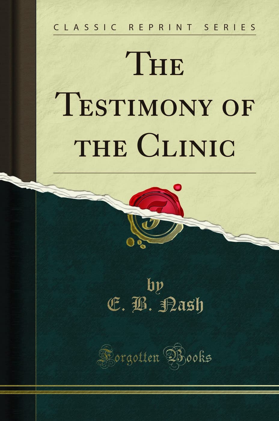 The Testimony Of The Clinic (Classic Reprint)
