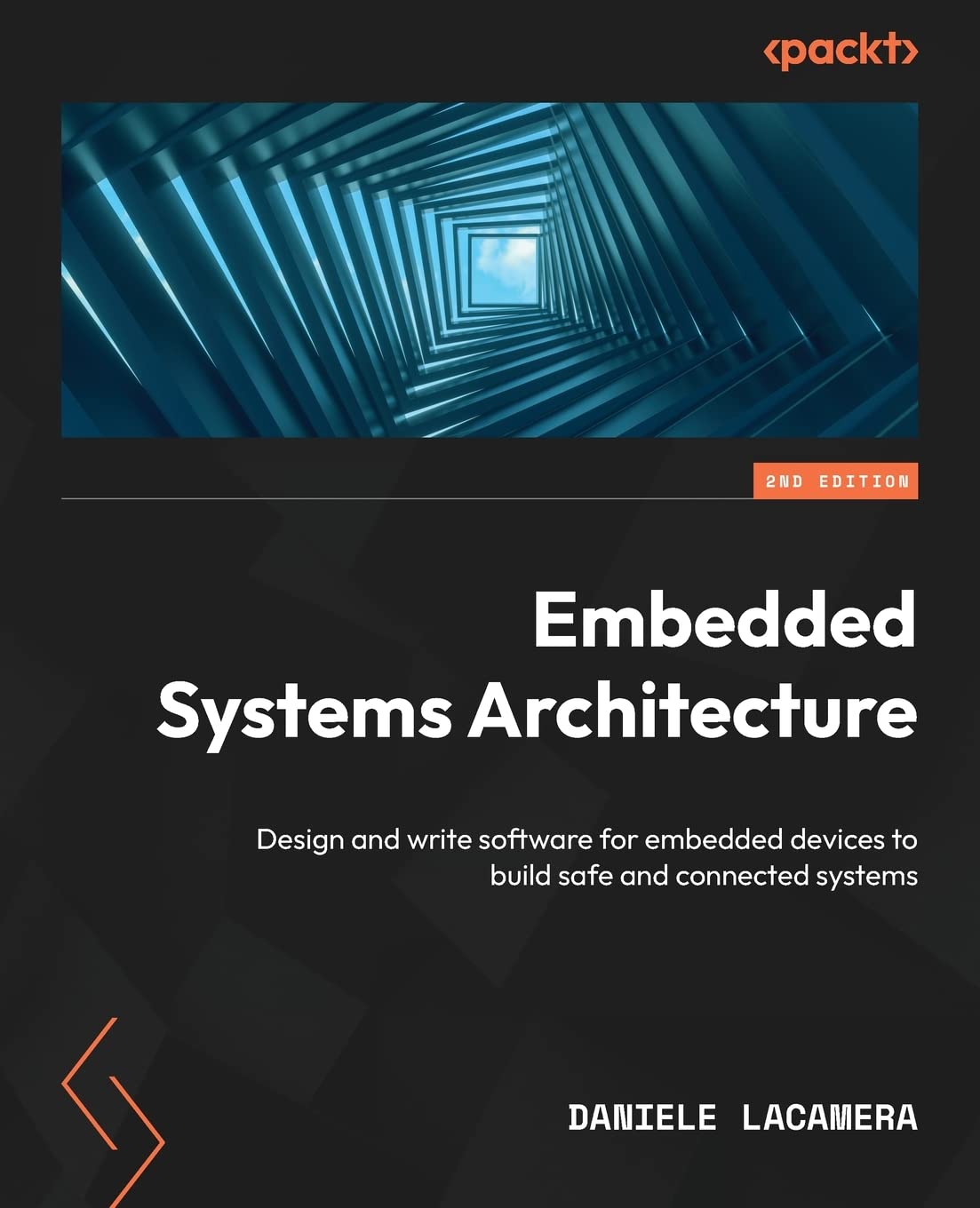 Embedded Systems Architecture  Second Edition: Design and write software for embedded devices to build safe and connected syste