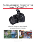 Photographers Guide to the Sony DSCRX10 IV: Getting the Most from Sonys Advanced Digital Camera