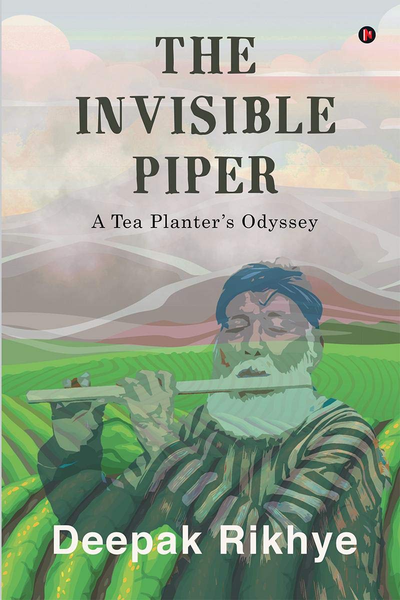 The Invisible Piper : A Tea PlanterS Odyssey
